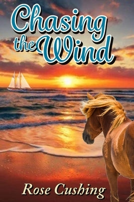 Chasing the Wind by Cushing, Rose H.