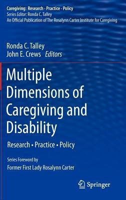 Multiple Dimensions of Caregiving and Disability: Research, Practice, Policy by Talley, Ronda C.