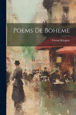 Poems de Boheme by Klingsor, Tristan