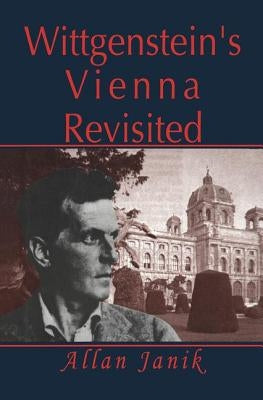 Wittgenstein's Vienna Revisited by Janik, Allan