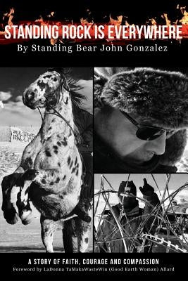 Standing Rock Is Everywhere by Gonzalez, John