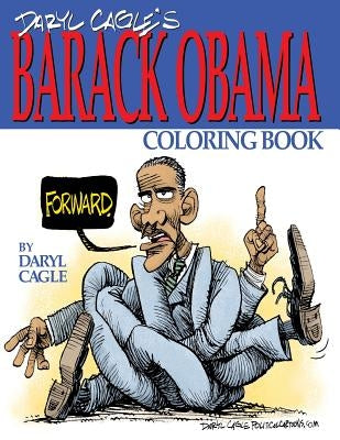 Daryl Cagle's BARACK OBAMA Coloring Book!: COLOR OBAMA! The perfect adult coloring book for Trump fans and foes by America's most widely syndicated ed by Cagle, Daryl