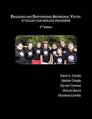 Engaging and Empowering Aboriginal Youth: A Toolkit for Service Providers by Crooks
