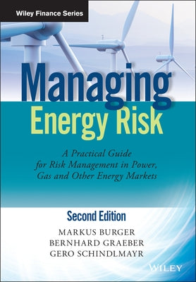 Managing Energy Risk: An Integrated View on Power and Other Energy Markets by Burger, Markus