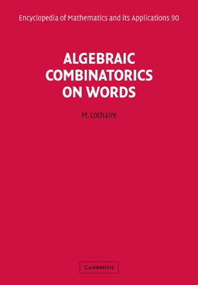 Algebraic Combinatorics on Words by Lothaire, M.