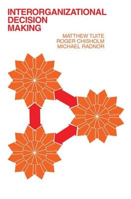 Interorganizational Decision Making by Chisholm, Roger