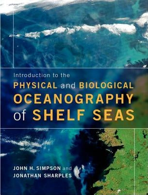 Introduction to the Physical and Biological Oceanography of Shelf Seas by Simpson, John H.