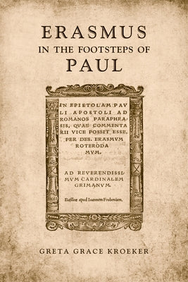 Erasmus in the Footsteps of Paul by Kroeker, Greta