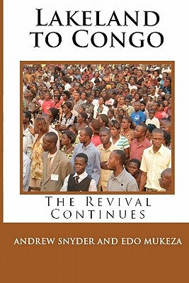 Lakeland to Congo: The Revival Continues by Mukeza, Edo