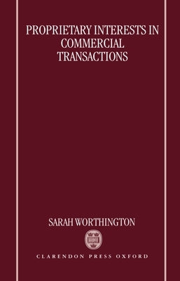 Proprietary Interests in Commercial Transactions by Worthington, Sarah