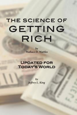 The Science of Getting Rich: Updated for Today's World by King, Jeffrey L.