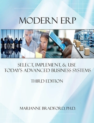 Modern ERP: Select, Implement, and Use Today's Advanced Business Systems by Bradford, Marianne