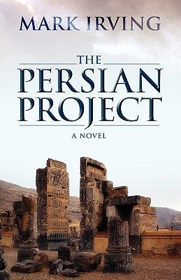 The Persian Project by Irving, Mark