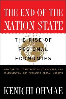 The End of the Nation State by Ohmae, Kenichi