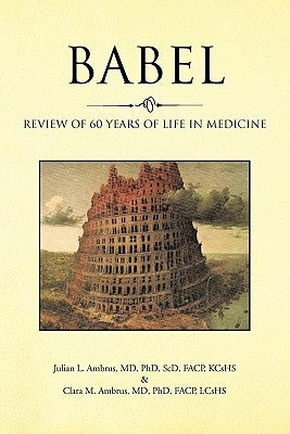 Babel: Review of 60 Years of Life in Medicine by Ambrus Scd Facp Kcshs, Julian L.