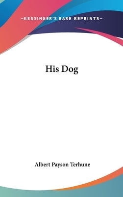 His Dog by Terhune, Albert Payson