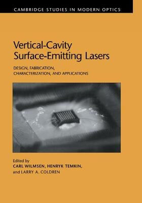 Vertical-Cavity Surface-Emitting Lasers: Design, Fabrication, Characterization, and Applications by Wilmsen, Carl W.
