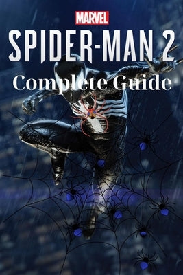 Marvel's Spider Man 2: Complete Guide: Best Tips and Cheats, Walkthrough, Strategies by Joel Barber