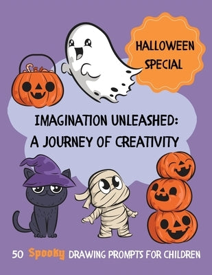 Imagination Unleashed: A Journey of Creativity - 50 Spooky Drawing Prompts for Children by Bell, Lulu and