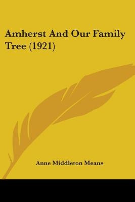 Amherst And Our Family Tree (1921) by Means, Anne Middleton