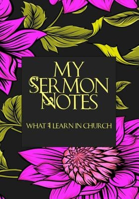My Sermon Notes: What I Learn In Church by Wilson, Tiffany