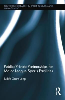Public-Private Partnerships for Major League Sports Facilities by Long, Judith Grant