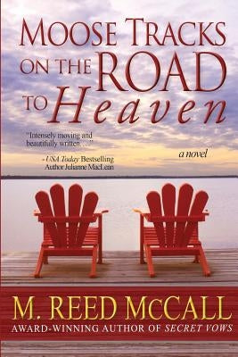 Moose Tracks on the Road To Heaven by McCall, M. Reed