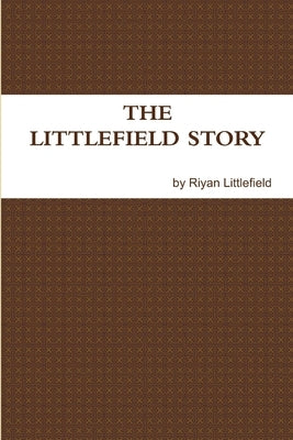 The Littlefield Story by Littlefield, Riyan
