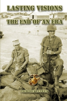 Lasting Visions: The End of an Era by Fenwick, Frederick