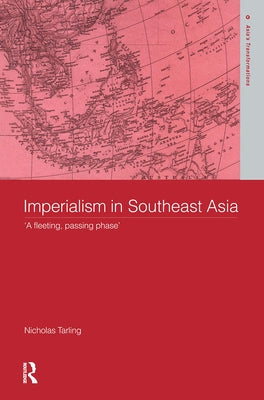 Imperialism in Southeast Asia by Tarling, Nicholas