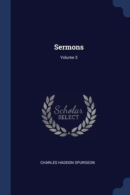 Sermons; Volume 3 by Spurgeon, Charles Haddon