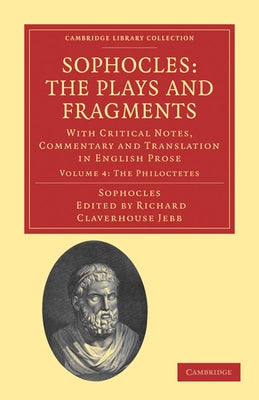 Sophocles: The Plays and Fragments by Jebb, Richard Claverhouse
