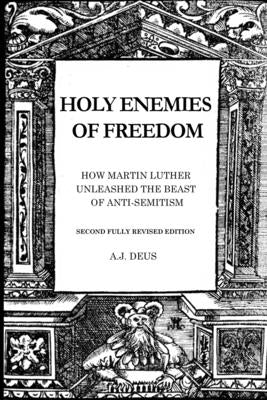 Holy Enemies of Freedom by Deus, A. J.