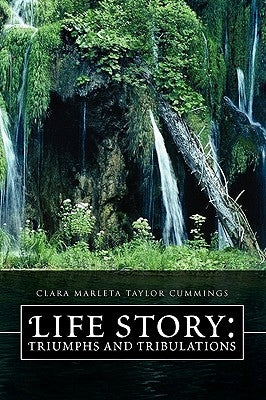 Life Story: Triumphs and Tribulations by Cummings, Clara Marleta Taylor