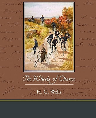 The Wheels of Chance by Wells, H. G.