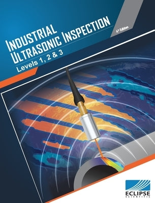 Industrial Ultrasonic Inspection: Levels 1, 2, & 3 by Chaplin, Ryan