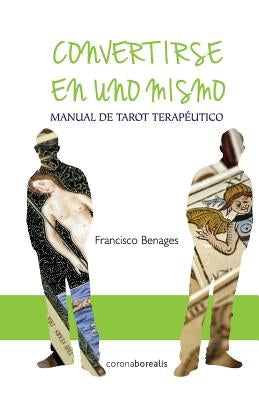 Convertirse en uno mismo: Manual de Tarot Terapéutico by Benages, Francisco