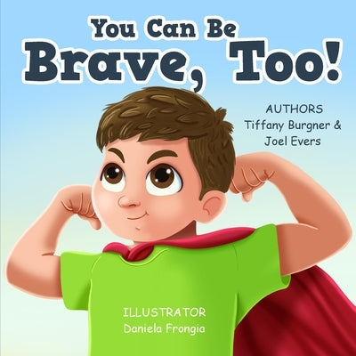 You Can Be Brave, Too! by Evers, Joel