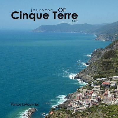 Journeys of Cinque Terre by Lepaulmier, Patrice