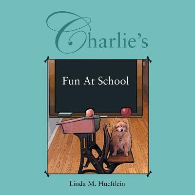 Charlie's Fun at School by Hueftlein, Linda M.