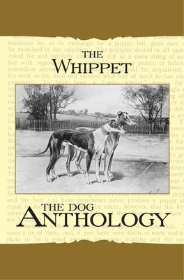 The Whippet - A Dog Anthology (a Vintage Dog Books Breed Classic) by Various
