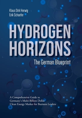 Hydrogen Horizons: The German Blueprint by Schaefer, Erik