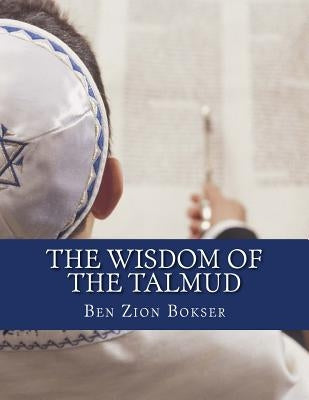The Wisdom of the Talmud by Bokser, Ben Zion