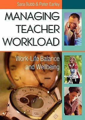 Managing Teacher Workload: Work-Life Balance and Wellbeing by Bubb, Sara