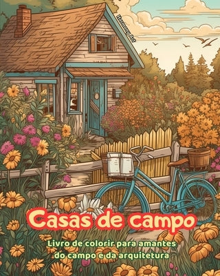 Casas de campo Livro de colorir para amantes do campo e da arquitetura Designs criativos para relaxamento: Casas de sonho em incríveis paisagens campe by Art, Harmony