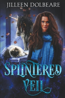 Splintered Veil: A Paranormal Women's Fiction Urban Fantasy by Dolbeare, Jilleen