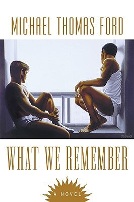 What We Remember by Ford, Michael T.