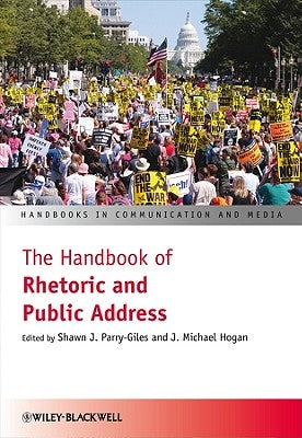 The Handbook of Rhetoric and Public Address by Parry-Giles, Shawn J.