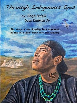 Through Indigenous Eyes by Dedman, Dean, Jr.