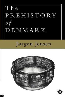 The Prehistory of Denmark by Jensen, Jorgen